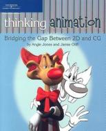 Thinking Animation di Angie Jones, Jamie Oliff edito da Cengage Learning, Inc