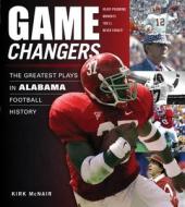 Game Changers: Alabama di Kirk McNair edito da Triumph Books