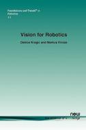 Vision For Robotics di Danica Kragic, Markus Vincze edito da Now Publishers Inc