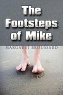 The Footsteps Of Mike di Margaret Broussard edito da America Star Books