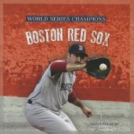 Boston Red Sox di Sara Gilbert edito da CREATIVE CO