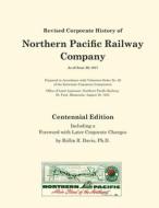 Revised Corporate History of Northern Pacific Railway Company As of June 30, 1917 - Centennial Edition edito da University of Nebraska-Lincoln Libraries