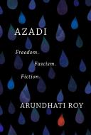 Azadi: Freedom. Fascism. Fiction di Arundhati Roy edito da HAYMARKET BOOKS