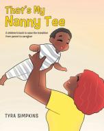 That's My Nanny Tee di Tyra Simpkins edito da Page Publishing, Inc.