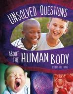 Unsolved Questions about the Human Body di Myra Faye Turner edito da CAPSTONE PR