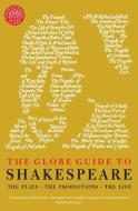 The Globe Guide to Shakespeare: The Plays, the Productions, the Life di Andrew Dickson edito da PEGASUS BOOKS