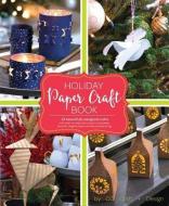 Holiday Paper Crafts: Create Over 25 Beautifully Designed Holiday Craft Decorations for Your Home di Larimer Craft &. Design edito da WELDON OWEN