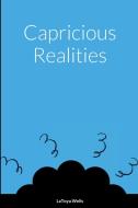 Capricious Realities di LaToya Wells edito da Lulu.com