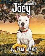 A Pitbull Named Joey di Pam Maxey edito da BOOKBABY