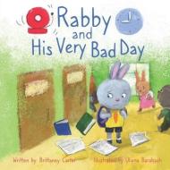 RABBY HIS VERY BAD DAY di BRITTANEY CARTER edito da LIGHTNING SOURCE UK LTD