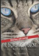 THE BOOK OF BUCKY: A LOVE STORY di P. J. RESTIVO edito da LIGHTNING SOURCE UK LTD