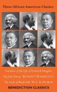 Three African American Classics di Frederick Douglass, W. E. B. Du Bois, Booker T. Waskington edito da Benediction Classics