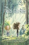 The Fells Fairies di Wendy L. Pfaffenbach edito da LIGHTNING SOURCE INC