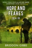 HOPE AND FEARES: 1914-18 di BRIDDON GIBBS edito da LIGHTNING SOURCE UK LTD