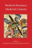 Medieval Romance, Medieval Contexts di Rhiannon Purdie edito da D. S. Brewer