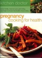 Pregnancy Cooking For Health di Katherine Burke edito da Anness Publishing