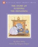 Little Grey Rabbit: The Story of Fuzzypeg the Hedgehog di Alison Uttley, Margaret Tempest edito da Templar Publishing