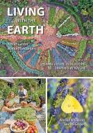Living with the Earth, Volume 1: A Manual for Market Gardeners - Permaculture, Ecoculture: Inspired by Nature di Charles Hervé-Gruyer, Perrine Hervé-Gruyer edito da PERMANENT PUBN