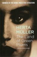 The Land Of Green Plums di Herta Muller edito da Granta Books