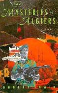Mysteries of Algiers di Robert Irwin, First Last edito da DEDALUS LTD