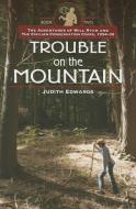 Trouble on the Mountain: The Adventures of Will Ryan and the Civilian Conservation Corps, 1934-35 Book II" di Judith Edwards edito da IMAGES FROM THE PAST INC