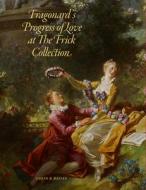 Fragonard\'s Progress Of Love At The Frick Collection di Colin B. Bailey edito da D Giles Ltd