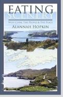 Eating Scenery: West Cork, the People & the Place di Alannah Hopkin edito da COLLINS PR