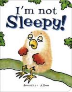I'm Not Sleepy! di Jonathan Allen edito da Boxer Books Limited