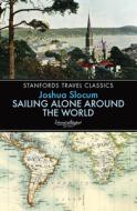 Sailing Alone Around the World di Joshua Slocum edito da John Beaufoy Publishing Ltd