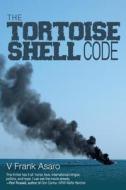 The Tortoise Shell Code di V Frank Asaro edito da Bettie Young\'s Books