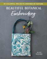 Beautiful Botanical Embroidery: Volume 1: Rethinking the Social in Architecture: Making Effects and Volume 2: After Effects: Theories and Methodologie di Alice Makabe edito da ZAKKA WORKSHOP