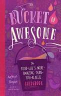 Bucket of Awesome: The Your-Life's-More-Amazing-Than-You-Realize Guidebook di Kathryn Thompson edito da FAMILIUS LLC