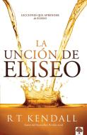 La Unción de Eliseo / Double Anointing: Lessons to Be Learned from Elisha di R T Kendall edito da Unilit
