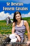 Se Desejos Fossem Cavalos (Portuguese Edition): Cancao Do Rio (O Leilao 1) di Anna Erishkigal edito da Createspace Independent Publishing Platform