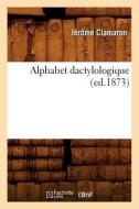 Alphabet Dactylologique di Clamaron J. edito da HACHETTE LIVRE