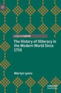 The History Of Illiteracy In The Modern World Since 1750 di Martyn Lyons edito da Springer International Publishing AG