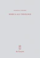 Seneca als Theologe di Susanna E. Fischer edito da De Gruyter