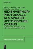 Hexenverhörprotokolle als sprachhistorisches Korpus edito da Gruyter, Walter de GmbH