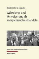 Wehrdienst und Verweigerung als komplementäres Handeln di Hendrik Meyer-Magister edito da Mohr Siebeck GmbH & Co. K