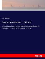 Concord Town Records - 1732-1820 di N. H. Concord edito da hansebooks