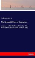 The Remedial Uses of Hypnotism di Frederic H. Gerrish edito da hansebooks