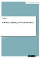Sufismus und Sufi-Orden in Deutschland di Anonymous edito da GRIN Verlag