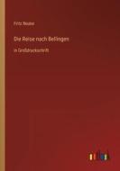 Die Reise nach Bellingen di Fritz Reuter edito da Outlook Verlag