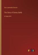 The Story of Sonny Sahib di Sara Jeannette Duncan edito da Outlook Verlag