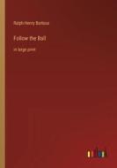 Follow the Ball di Ralph Henry Barbour edito da Outlook Verlag