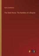 The Steel Horse: The Rambles of a Bicycle di Harry Castlemon edito da Outlook Verlag