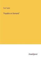 "Payable on Demand" di Tom Taylor edito da Anatiposi Verlag