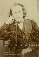 Johannes Brahms. «Free but Alone» di Constantin Floros edito da Lang, Peter GmbH