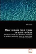 How to make nano-waves on solid surfaces di Taha Yasseri edito da VDM Verlag