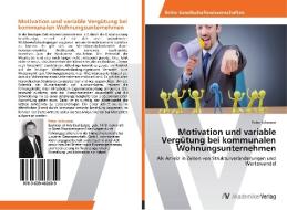Motivation und variable Vergütung bei kommunalen Wohnungsunternehmen di Peter Schween edito da AV Akademikerverlag